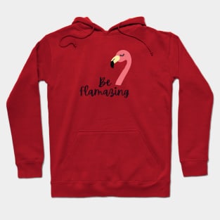 Be flamazing Hoodie